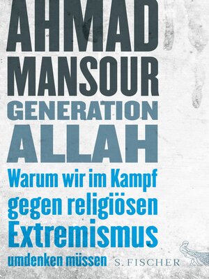cover image of Generation Allah. Warum wir im Kampf gegen religiösen Extremismus umdenken müssen